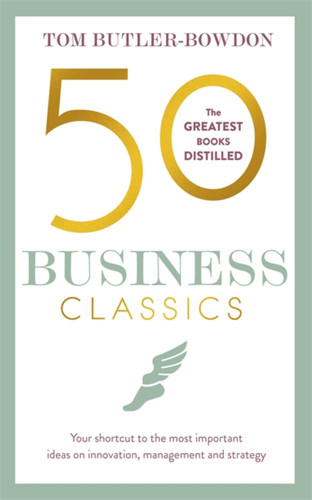 50 Business Classics: Your shortcut to the most important ideas on innovation, management and strategy book cover by Tom Butler-Bowdon