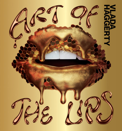 Art of the Lips: Shimmering, liquified, bejeweled and adorned book cover by Vlada Haggerty