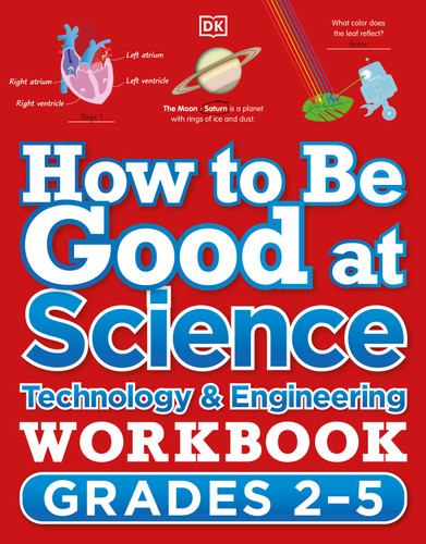 How to Be Good at Science, Technology and Engineering Workbook, Grades 2-5 (DK How to Be Good at) book cover by DK
