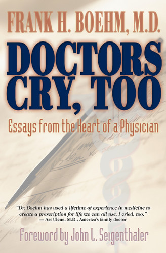 Doctors Cry, Too: Essays from the Heart of a Physician book cover by Frank H. Boehm, MD