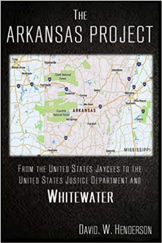 The Arkansas Project: From the United States JAYCEES to the United States Justice Department and Whitewater Cover