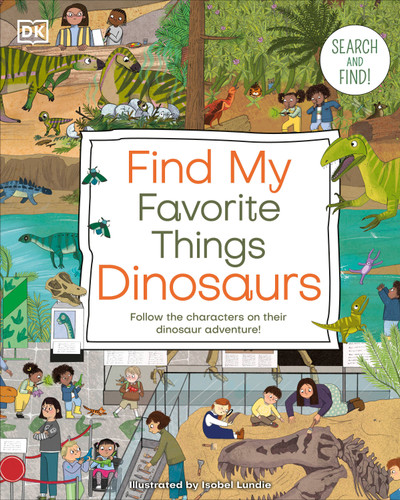 Find My Favorite Things Dinosaurs: Search and Find! Follow the Characters on Their Dinosaur Adventure! (DK Find my Favorite) book cover by DK