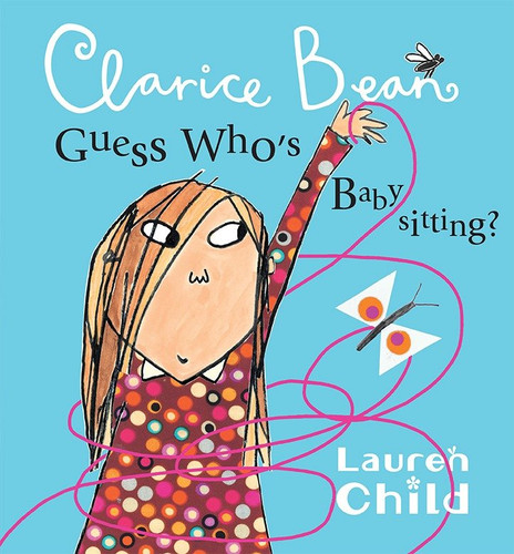 Clarice Bean, Guess Who's Babysitting (Clarice Bean) book cover by Lauren Child
