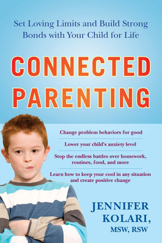 Connected Parenting: Set Loving Limits and Build Strong Bonds with Your Child for Life book cover by Jennifer Kolari