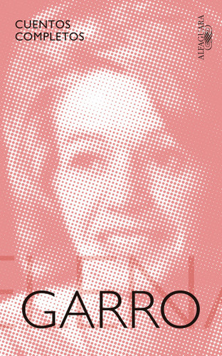 Cuentos completos de Elena Garro / The Complete Stories of Elena Garro book cover by Elena Garro
