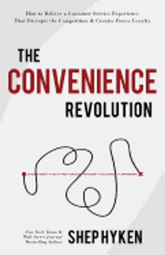 The Convenience Revolution: How to Deliver a Customer Service Experience That Disrupts the Competition and Creates Fierce Loyalty Cover