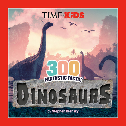 TIME for Kids: 300 Fantastic Facts!: Dinosaurs (TIME for Kids) book cover by Stephen Krensky, TIME for Kids