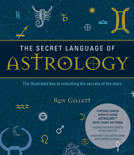 The Secret Language of Astrology: The Illustrated Key to Unlocking the Secrets of the Stars (Secret Language) book cover by Roy Gillett