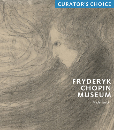 Fryderyk Chopin Museum: Curator's Choice book cover by Maciej Janicki