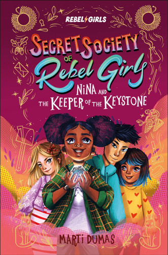 Nina and the Keeper of the Keystone: Secret Society of Rebel Girls (Secret Society of Rebel Girls) book cover by Rebel Girls, Marti Dumas