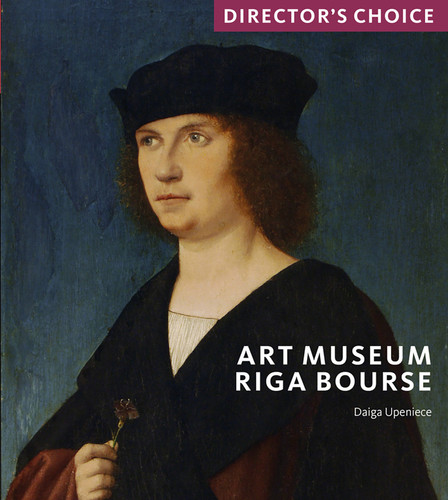 Art Museum Riga Bourse: Director's Choice book cover by Daiga Upeniece