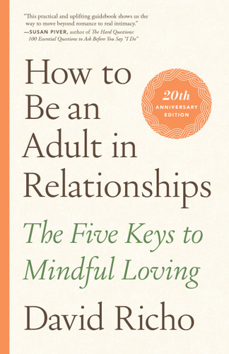 How to Be an Adult in Relationships: The Five Keys to Mindful Loving book cover by David Richo