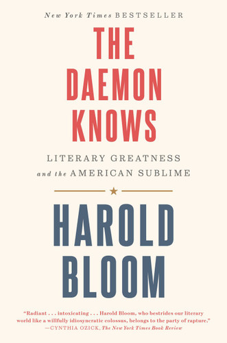 The Daemon Knows: Literary Greatness and the American Sublime book cover by Harold Bloom