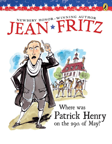 Where Was Patrick Henry on the 29th of May? book cover by Jean Fritz