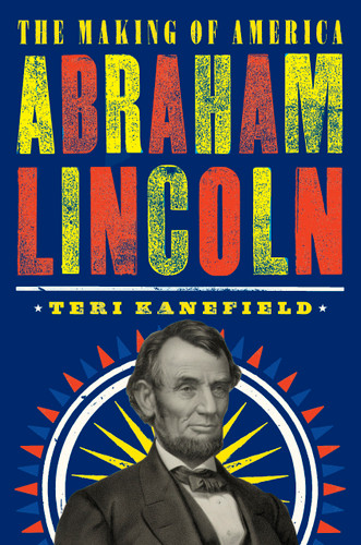 Abraham Lincoln: The Making of America #3 (The Making of America) book cover by Teri Kanefield