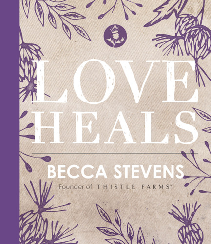 Love Heals: Finding Wholeness and Hope After Brokenness book cover by Becca Stevens