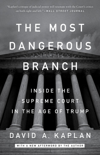 The Most Dangerous Branch: Inside the Supreme Court in the Age of Trump book cover by David A. Kaplan