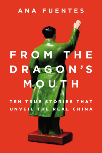 From the Dragon's Mouth: 10 True Stories that Unveil the Real China book cover by Ana Fuentes