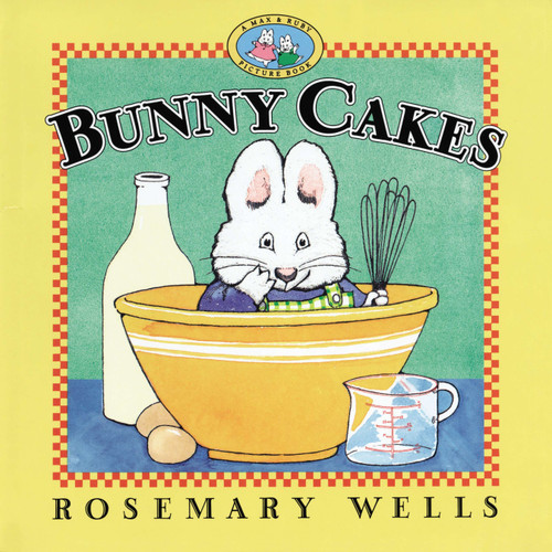 Bunny Cakes (Max and Ruby) book cover by Rosemary Wells