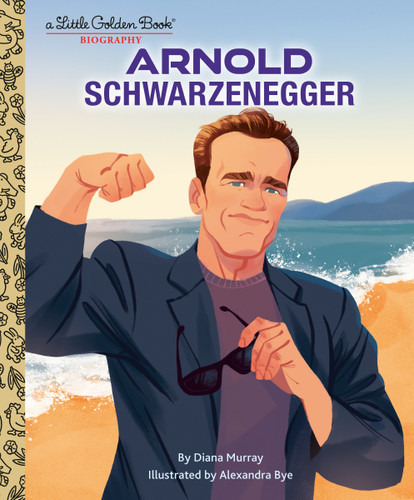 Arnold Schwarzenegger: A Little Golden Book Biography (Little Golden Book Biographies) book cover by Diana Murray