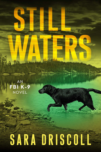 Still Waters: A Riveting Novel of Suspense (An FBI K-9 Novel) book cover by Sara Driscoll