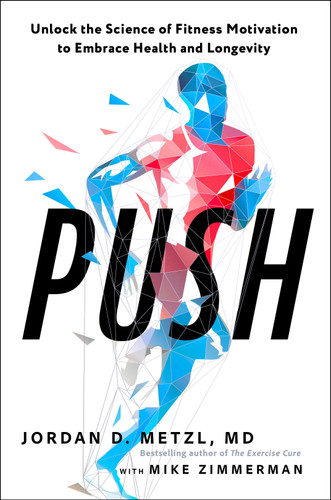 Push: Unlock the Science of Fitness Motivation to Embrace Health and Longevity book cover by Jordan D. Metzl, MD