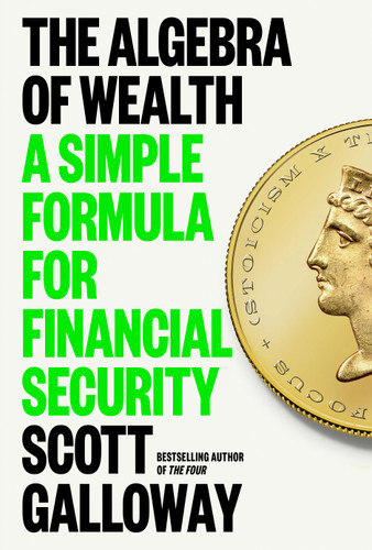 The Algebra of Wealth: A Simple Formula for Financial Security book cover by Scott Galloway