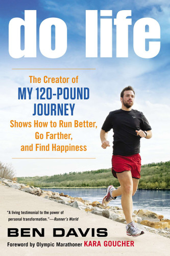 Do Life: The Creator of #My 120-Pound Journey# Shows How to Run Better, Go Farther, and Find Happiness book cover by Ben Davis