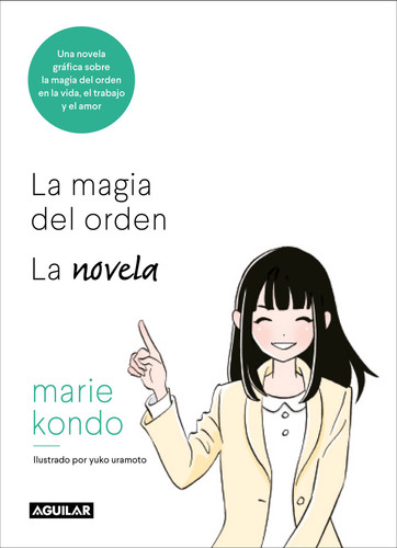La magia del orden. La novela: Una novela gráfica sobre la magia del orden en la vida, el trabajo y el amor / The Life-Changing Manga of Tidying Up book cover by Marie Kondo