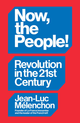 Now, the People! Revolution in the Twenty-First Century book cover by Jean-Luc Mélenchon