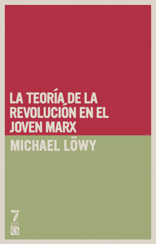 La teoría de la revolución en el joven Marx book cover by Michael Löwy