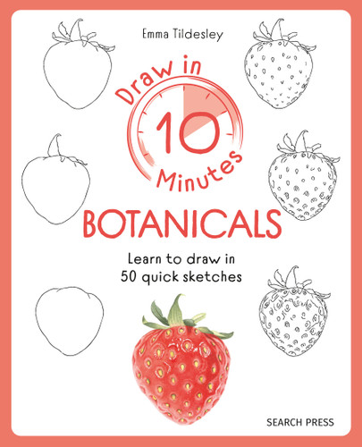 Draw in 10 Minutes: Botanicals: Learn how to draw in 50 quick sketches (Draw in 10 Minutes) book cover by Emma Tildesley