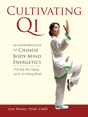 Cultivating Qi: An Introduction to Chinese Body-Mind Energetics book cover by Jun Wang, Ph.D., C.M.D.
