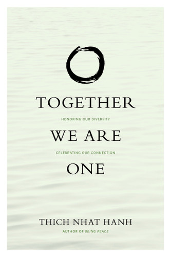 Together We Are One: Honoring Our Diversity, Celebrating Our Connection book cover by Thich Nhat Hanh