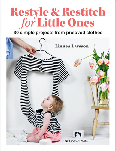 Restyle & Restitch for Little Ones: 30 simple projects from preloved clothes book cover by Linnea Larsson