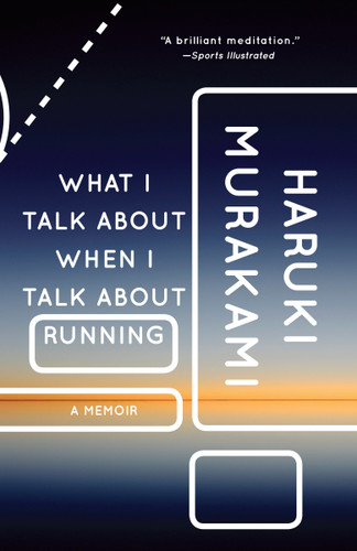 What I Talk About When I Talk About Running: A Memoir (Vintage International) book cover by Haruki Murakami