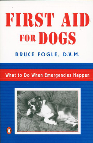 First Aid for Dogs: What to do When Emergencies Happen book cover by Bruce Fogle