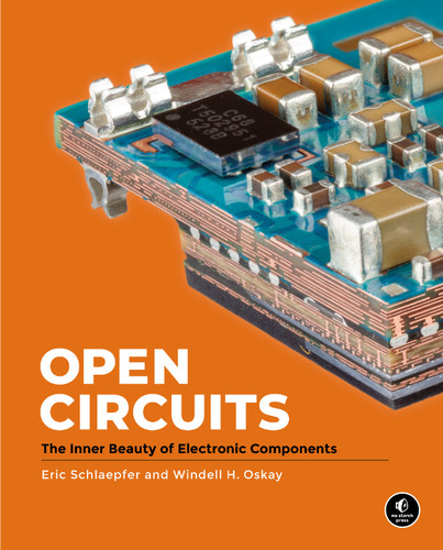 Open Circuits: The Inner Beauty of Electronic Components book cover by Windell Oskay, Eric Schlaepfer