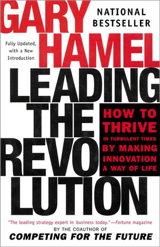 Leading the Revolution: How to Thrive in Turbulent Times by Making Innovation a Way of Life book cover by Gary Hamel