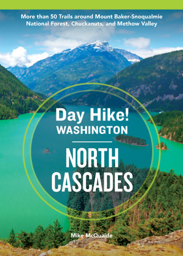 Day Hike Washington: North Cascades, 5th Edition: More than 50 Trails around Mount Baker-Snoqualmie National Forest, Chuckanuts, and Methow Valley (Day Hike!) book cover by Mike McQuaide