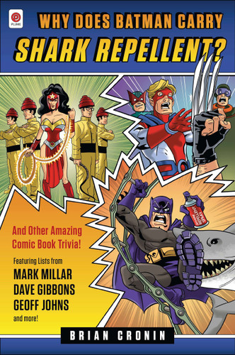 Why Does Batman Carry Shark Repellent?: And Other Amazing Comic Book Trivia! book cover by Brian Cronin