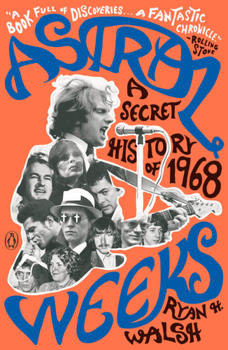 Astral Weeks: A Secret History of 1968 book cover by Ryan H. Walsh