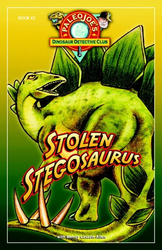 Stolen Stegosaurus (PaleoJoe's Dinosaur Detective Club) book cover by PaleoJoe, Wendy Caszatt-Allen