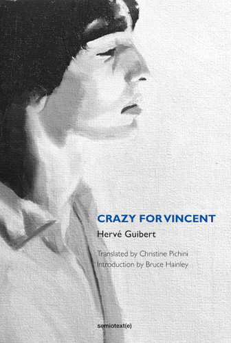 Crazy for Vincent (Semiotext(e) / Native Agents) book cover by Herve Guibert