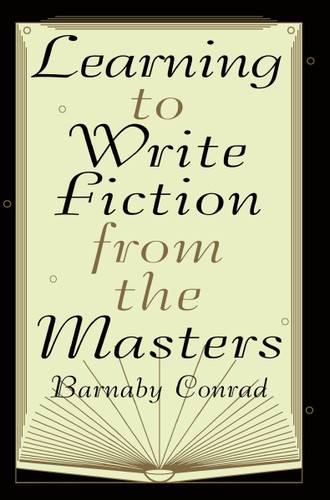 Learning to Write Fiction from the Masters book cover by Barnaby Conrad