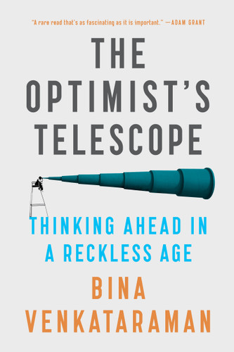The Optimist's Telescope: Thinking Ahead in a Reckless Age book cover by Bina Venkataraman