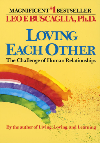 Loving Each Other: The Challenge of Human Relationships book cover by Leo F. Buscaglia