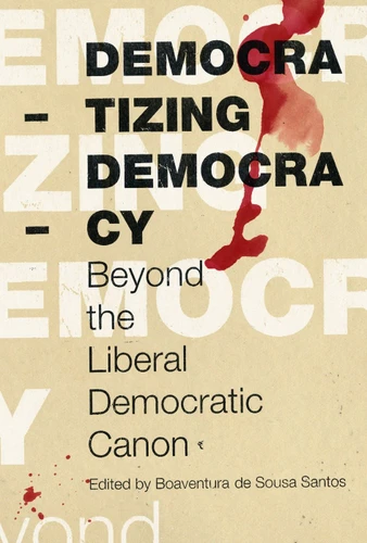Democratizing Democracy: Beyond the Liberal Democratic Canon (Reinventing Social Emancipation) book cover by 