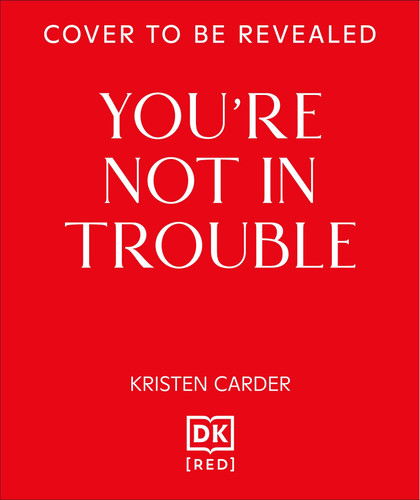 You're Not in Trouble: The ADHD Guide to Building Healthy, Connected Relationships book cover by Kristen Carder