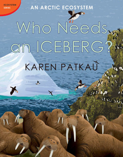 Who Needs an Iceberg?: An Arctic Ecosystem (Ecosystem Series) book cover by Karen Patkau